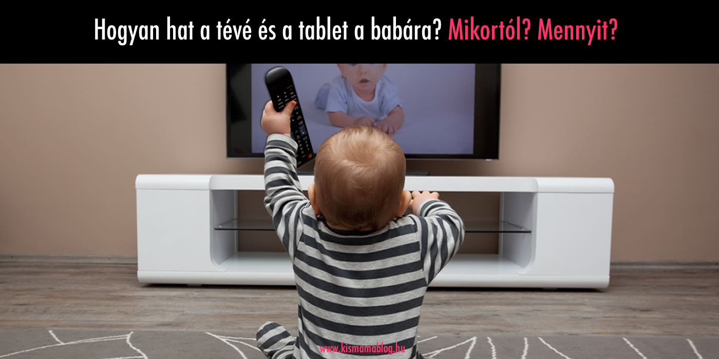 Tévézhet a baba? És tabletet használhat?