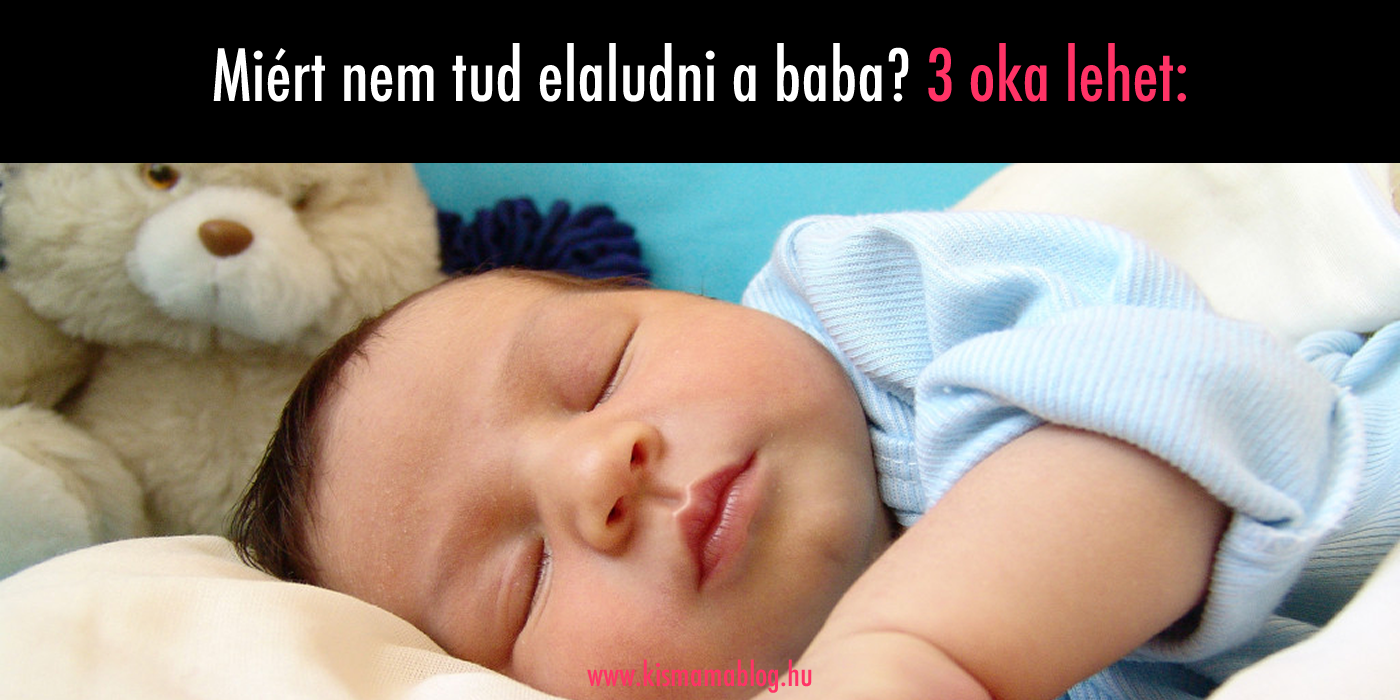 Miért nem alszik el a baba? 3 oka lehet: