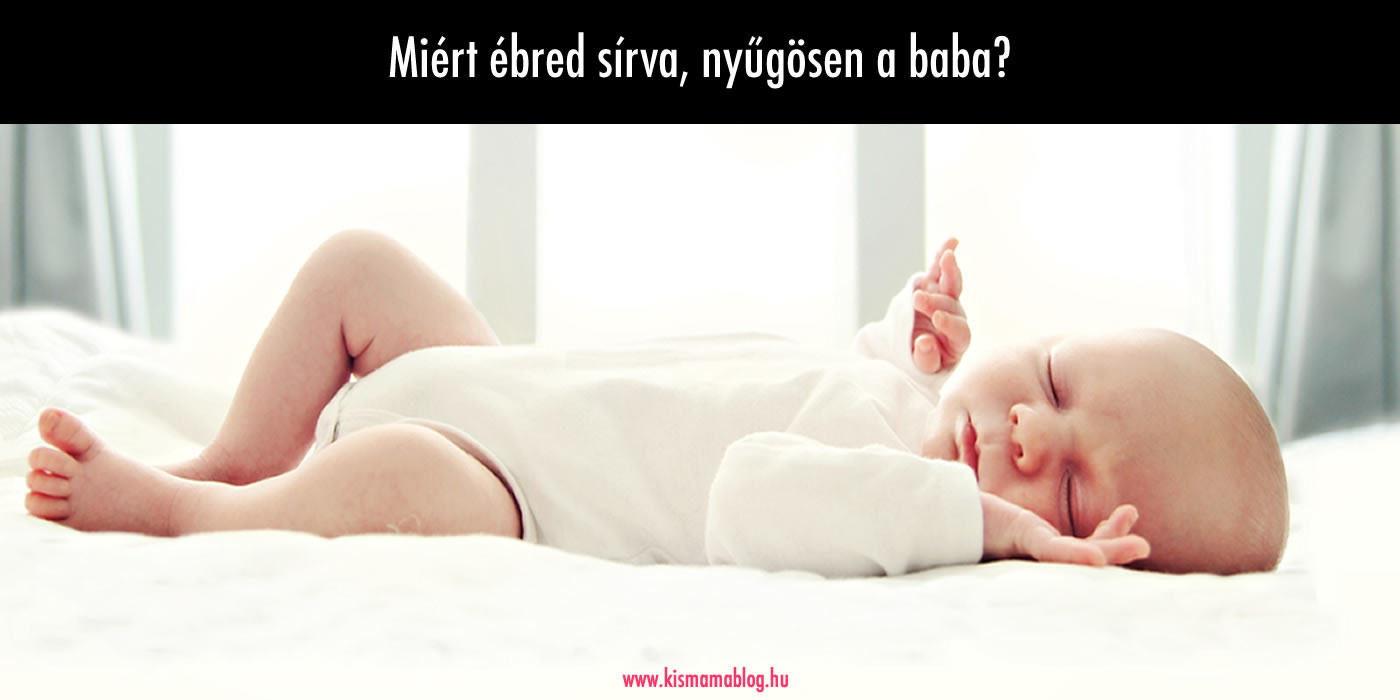 Miért ébred sírva, nyűgösen a baba?