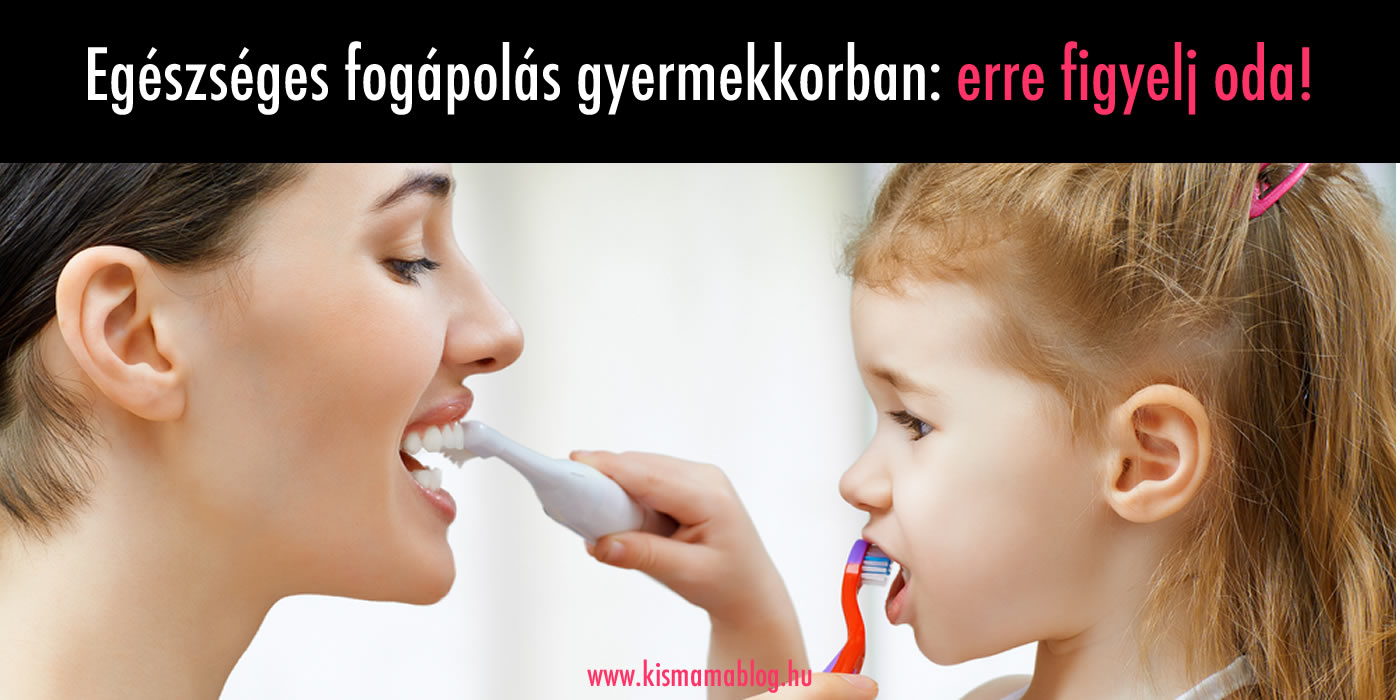 Egészséges fogápolás gyermekkorban: erre figyelj oda!